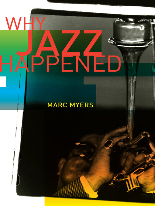 Title details for Why Jazz Happened by Marc Myers - Available